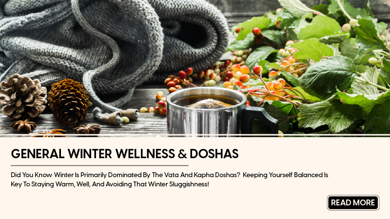 Ayurveda and Winter: Nurturing Balance in the Cold Season