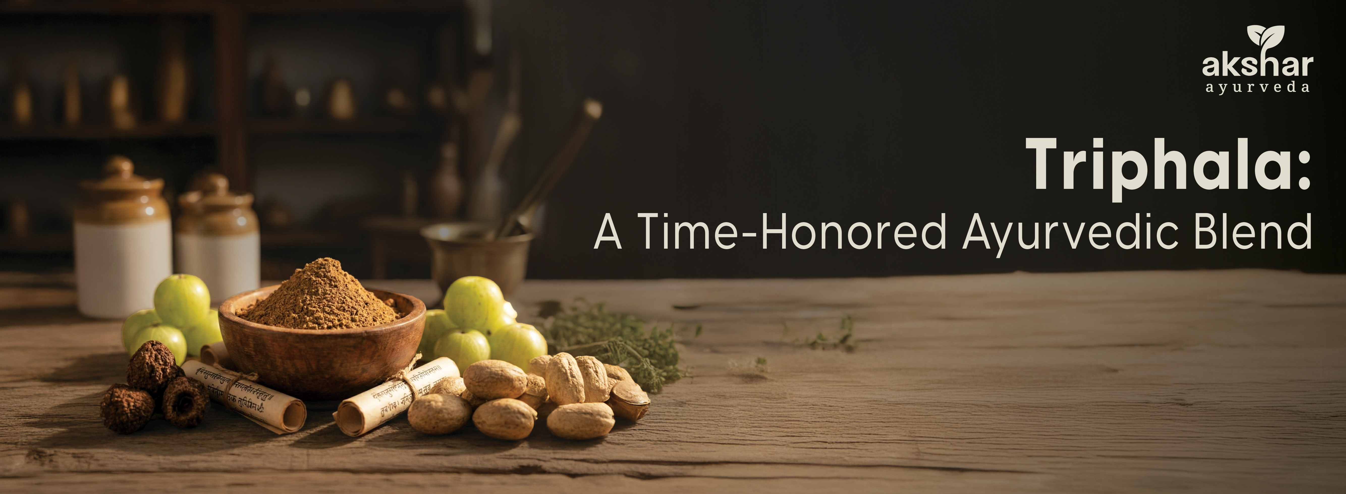Triphala: A Time-Honored Ayurvedic Blend 