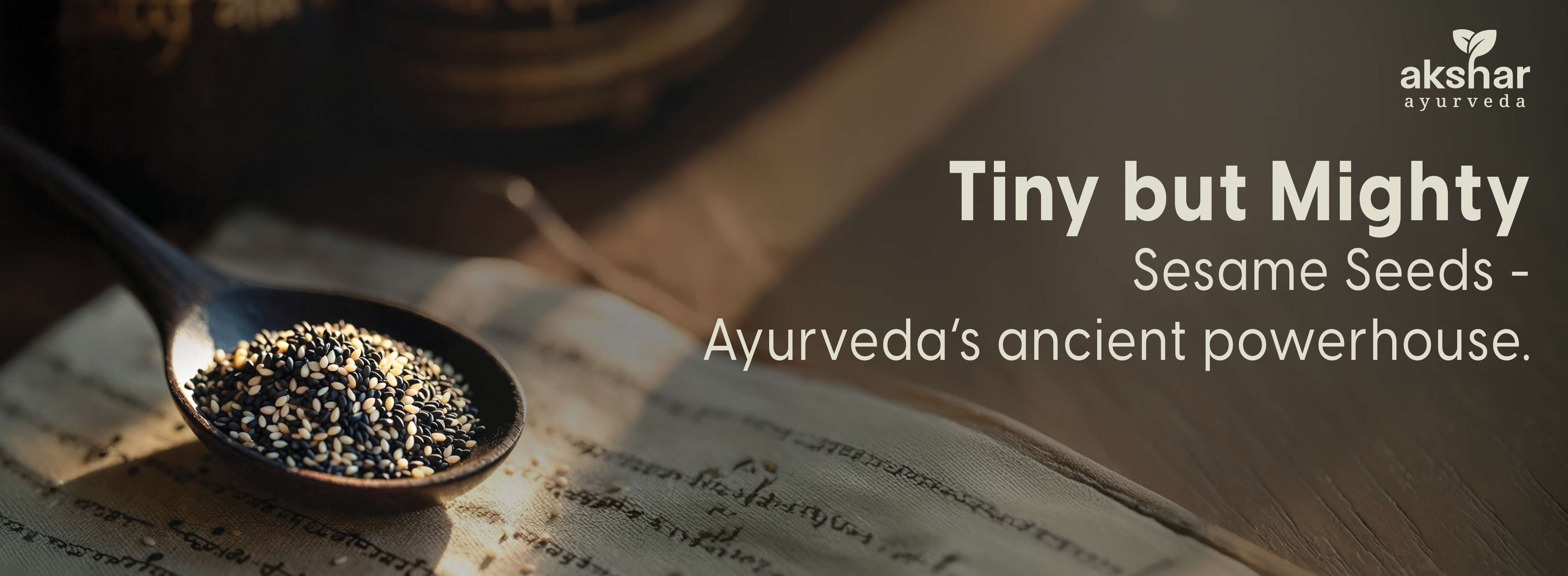 Tiny but Mighty – Sesame Seeds: Ayurveda’s Ancient Powerhouse! 